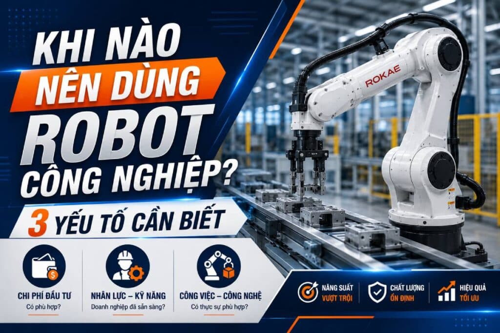 Khi nào doanh nghiệp cần ứng dụng robot công nghiệp vào sản xuất? 1 khi nào nên dùng robot công nghiệp